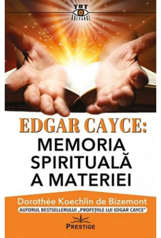 Edgar Cayce. Memoria spirituala a materiei - Dorothee Koechlin de Bizemont