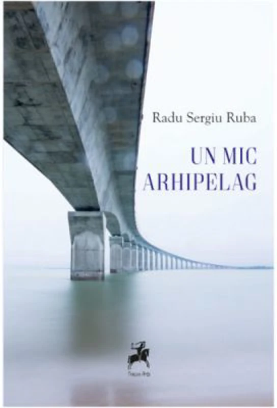Un mic arhipelag - Radu Sergiu Ruba