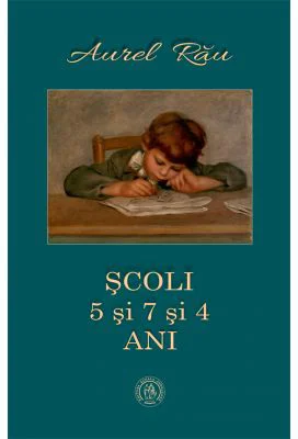 Scoli. 5 si 7 si 4 ani - Aurel Rau