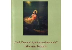 Cred, Doamne! Ajuta necredintei mele