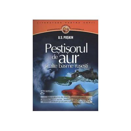 Pestisorul de aur si alte basme rusesti - Aleksandr Sergheevici Puskin