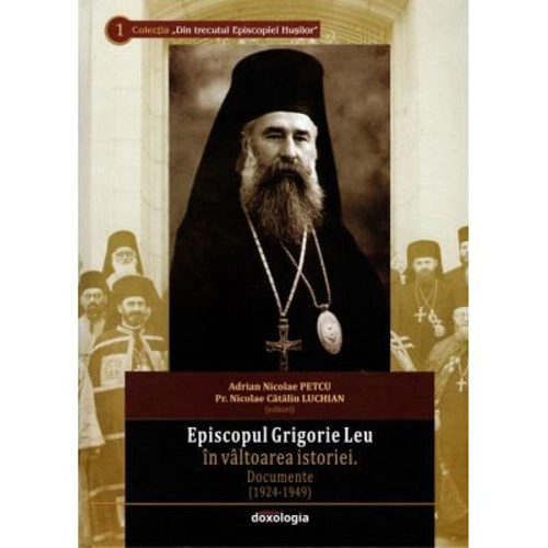 Episcopul Grigorie Leu in valtoarea istoriei. Documente (1924-1949)