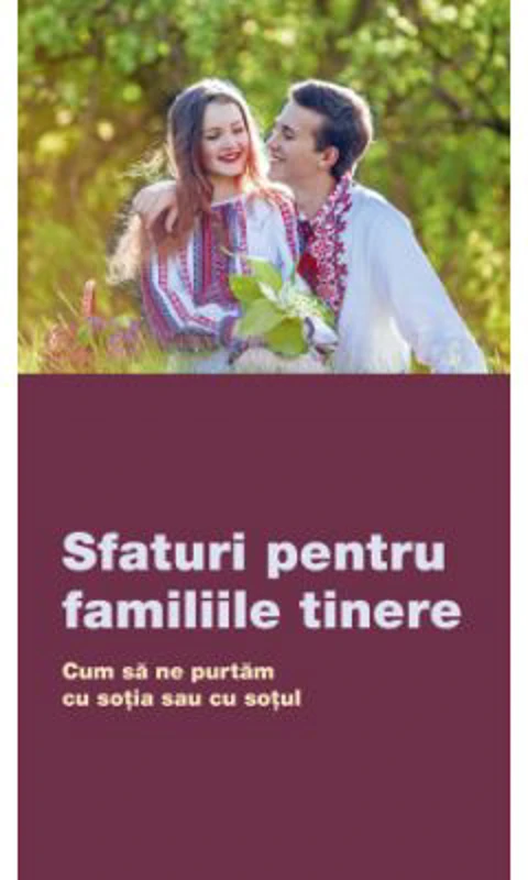 Sfaturi pentru familiile tinere. Cum sa ne purtam cu sotia sau cu sotul