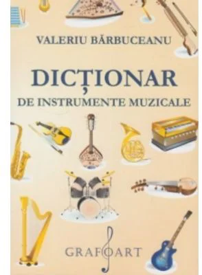 Dictionar de instrumente muzicale - Valeriu Barbuceanu