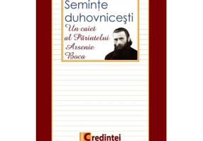 Seminte duhovnicesti. Un caiet al Parintelui Arsenie Boca