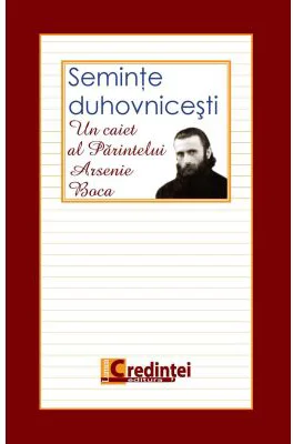 Seminte duhovnicesti. Un caiet al Parintelui Arsenie Boca
