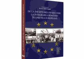 De la infaptuirea Marii Unirii la integrarea Romaniei in Uniunea Europeana - Ion M. Anghel