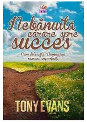 Nebanuita carare spre succes. Cum foloseste Dumnezeu oameni imperfecti - Tony Evans