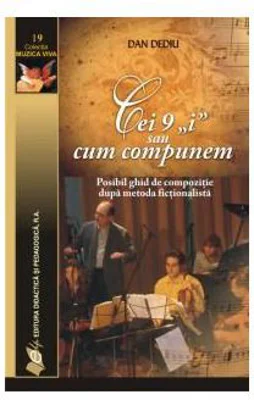Cei 9 „i” sau cum compunem – Posibil ghid de compozitie dupa metoda fictionalista - Dan Dediu