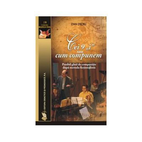 Cei 9 „i” sau cum compunem – Posibil ghid de compozitie dupa metoda fictionalista - Dan Dediu