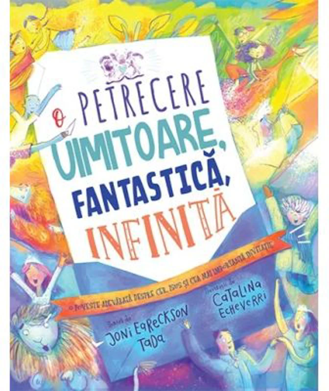 O petrecere uimitoare, fantastica, infinita. Seria Povesti care spun adevarul - Joni Eareckson Tada