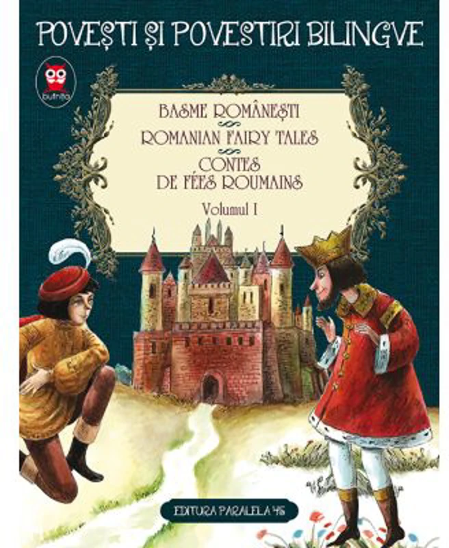 Basme romanesti. Vol. 1 (editie bilingva) - Ion Creanga, Petre Ispirescu