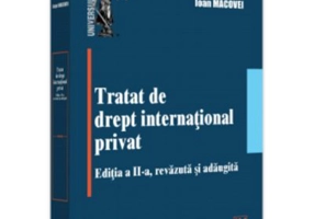 Tratat de drept international privat, editia a 2-a, revazuta si adaugita - Ioan Macovei