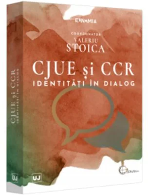CJUE si CCR - identitati in dialog - Valeriu Stoica