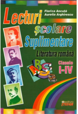 Lecturi scolare suplimentare. Literatura romana clasele 1-4 - Florica Ancuta