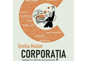 Corporatia. Tipologii si ghid de supravietuire - Emilia Muller