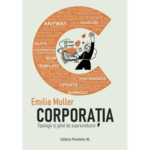 Corporatia. Tipologii si ghid de supravietuire - Emilia Muller