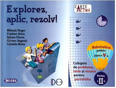 Explorez, aplic, rezolv! Culegere de probleme, teste si resurse pentru portofoliu, clasa a 5-a, partea a 2-a - Mihaela Singer
