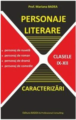Personaje Literare. Caracterizari clasele 9-12