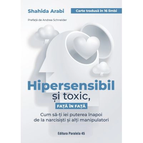 Hipersensibil si toxic, fata in fata - Shahida Arabi