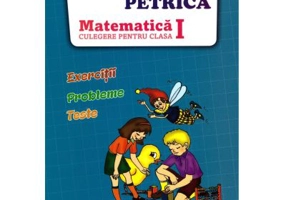 Culegere de Matematica pentru clasa 1. Exercitii, probleme, teste - Ion Petrica