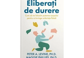 Eliberati de durere - Peter A. Levine