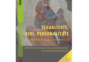 Sexualitate, viol, personalitate. O contributie stiintifica. Breviar de psihologie si criminologie in fantasmele sexuale - Alin Les