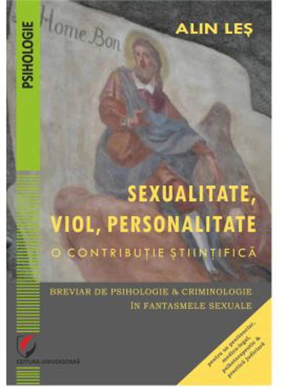 Sexualitate, viol, personalitate. O contributie stiintifica. Breviar de psihologie si criminologie in fantasmele sexuale - Alin Les
