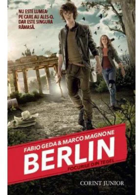 Berlin. Focurile din Tegel. Seria Berlin, volumul 1 - Fabio Geda