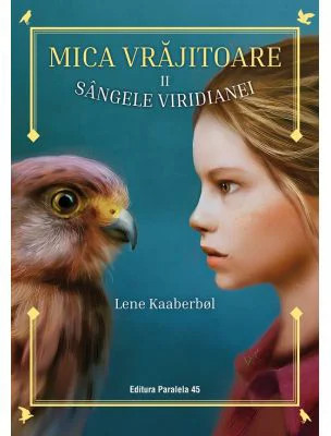 Mica vrajitoare. Volumul 2. Sangele Viridianei - Lene Kaaberbol