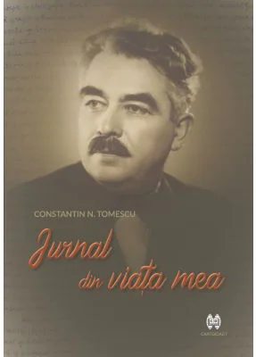 Jurnal din viata mea - Constantin N. Tomescu