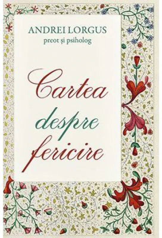 Cartea despre fericire - Andrei Lorgus