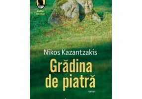 Gradina de piatra - Nikos Kazantzakis. Traducere de Alexandra Medrea-Danciu