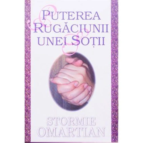 Puterea rugaciunii unei sotii - Stormie Omartian