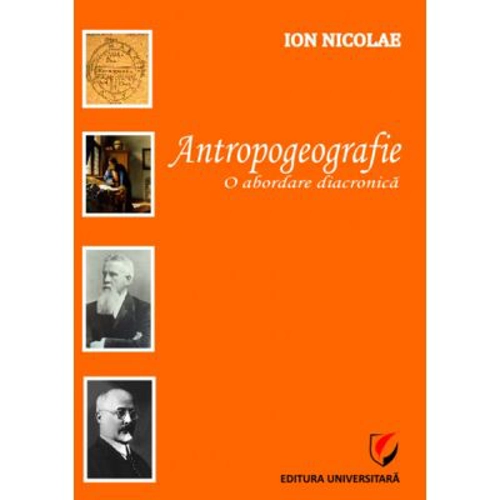 Antropogeografie. O abordare diacronica - Ion Nicolae
