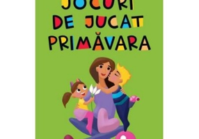 Jocuri de jucat primavara - Mirela Retegan