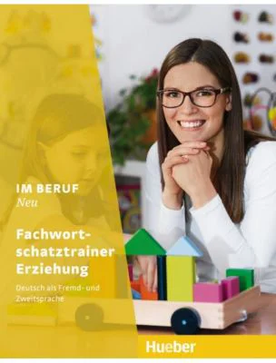 Im Beruf NEU Fachwortschatztrainer Erziehung - Dagmar Giersberg, Carola Klippert, Judith Lake