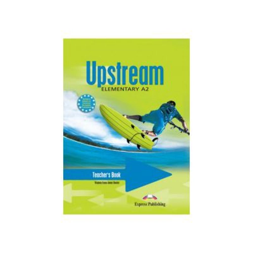 Upstream, Elementary A2. Teacher's Book Manualul profesorului curs limba engleza - Virginia Evans