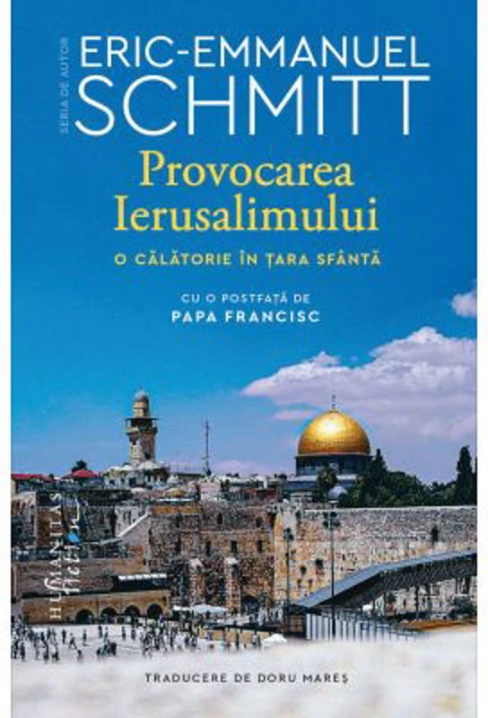 Provocarea Ierusalimului. O calatorie in Tara Sfanta - Eric-Emmanuel Schmitt