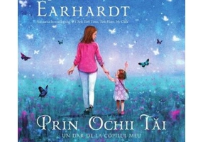 Prin ochii tai. Un dar de la copilul meu - Ainsley Earhardt