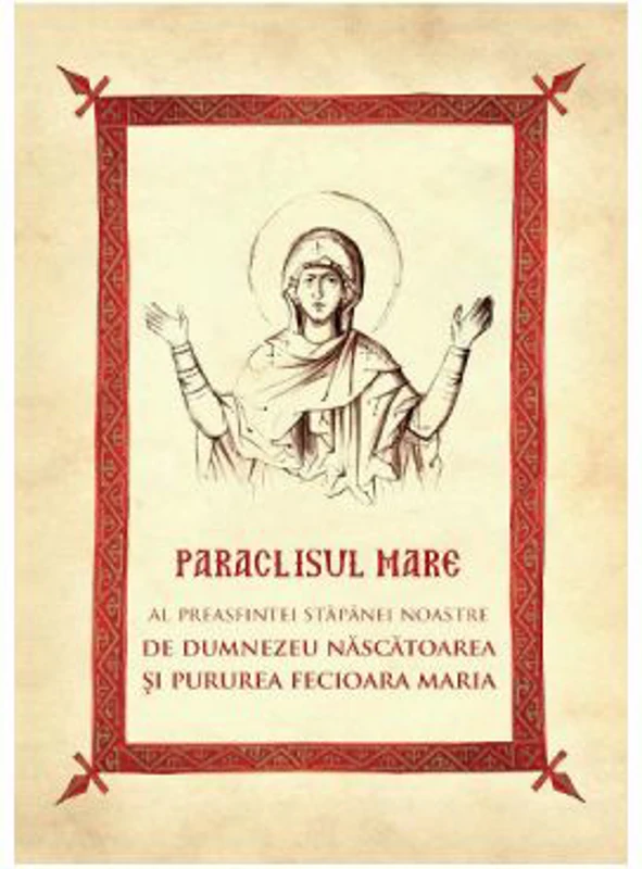 Paraclisul Mare al Preasfintei Stapanei Noastre Nascatoarea de Dumnezeu si Pururea Fecioara Maria