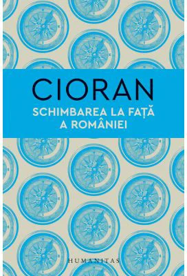 Schimbarea la fata a Romaniei - Emil Cioran