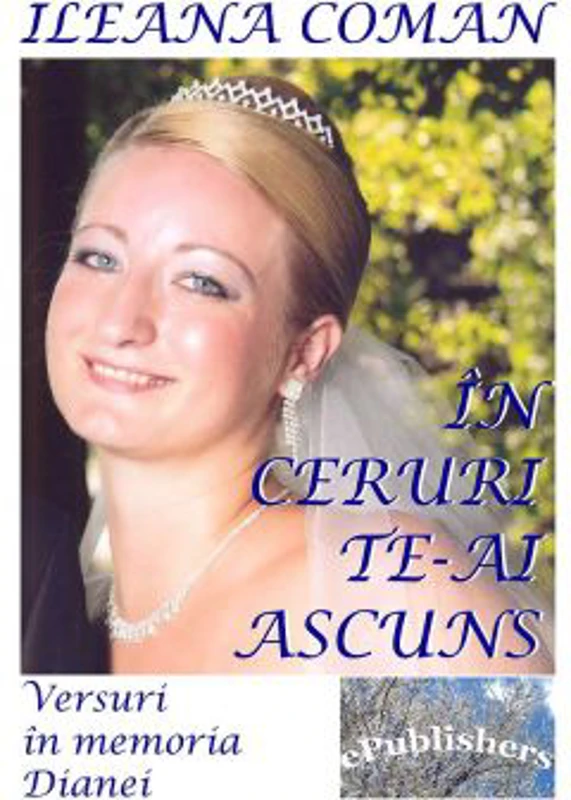 In ceruri te-ai ascuns. Versuri in memoria Dianei