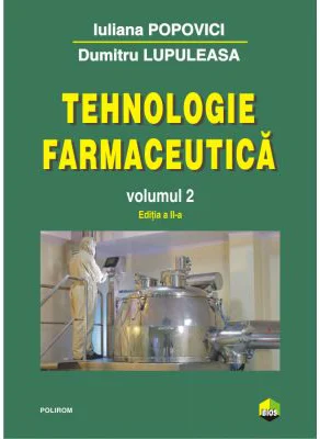 Tehnologie farmaceutica Volumul 2 - Iuliana Popovici