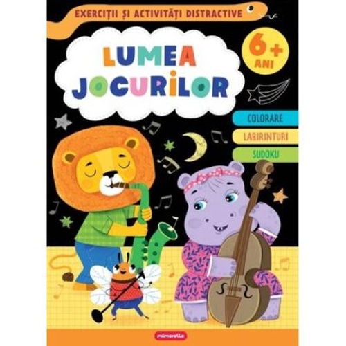 Lumea jocurilor. Exercitii si activitati distractive 6+ ani