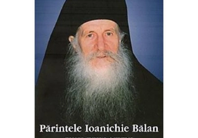 Parintele Ioanichie Balan. Cuviosul cronicar al sfintilor - in memoriam