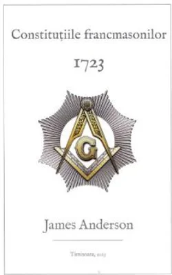 Constitutiile francmasonilor 1723 - James Anderson