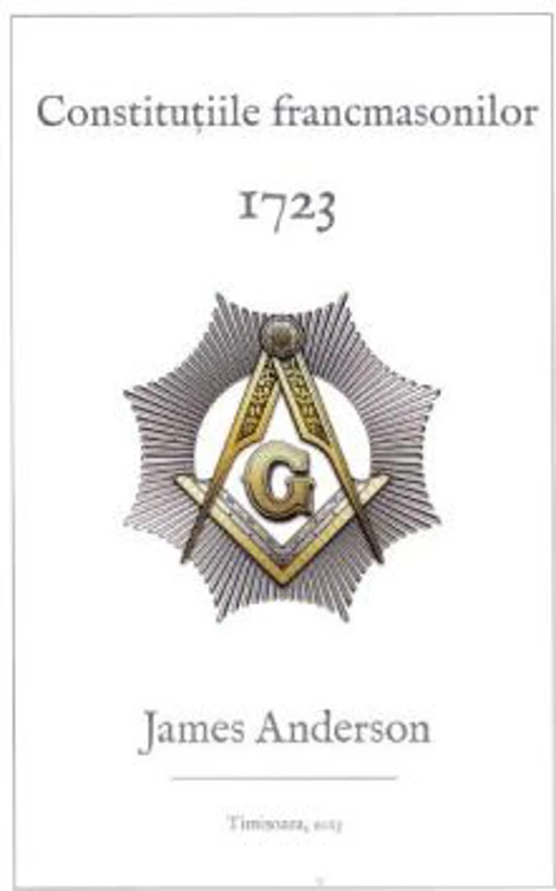 Constitutiile francmasonilor 1723 - James Anderson