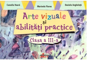 Arte vizuale si abilitati practice clasa 3