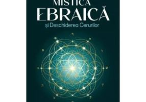 Mistica Ebraica si Deschiderea Cerurilor - Naran Gheser